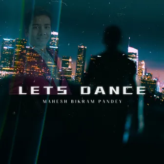 Lets Dance by Mahesh Bikram Pandey