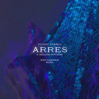 Arres (John Dahlbäck Remix) by Melanie Fontana