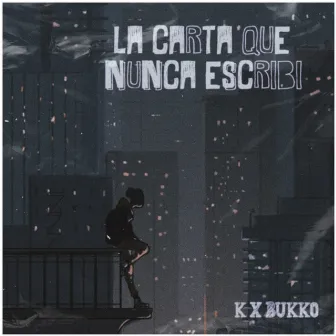 La Carta Que Nunca Escribí by BUKKO