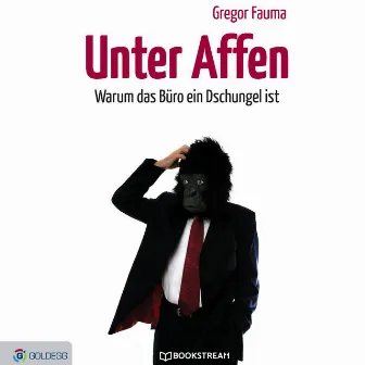 Unter Affen [Warum das Büro ein Dschungel ist (Ungekürzt)] by Jan Walter