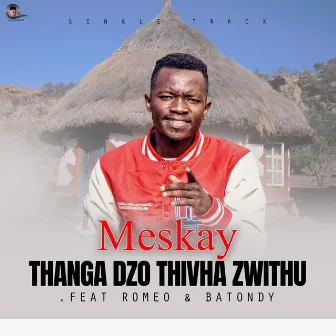 Meskay-Thanga dzo thivha zwithu by Meskay