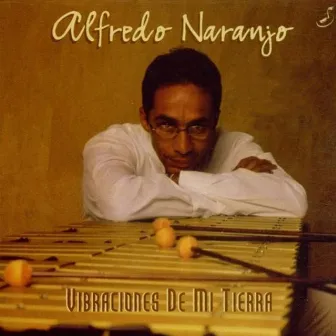 Vibraciones De Mi Tierra by Alfredo Naranjo