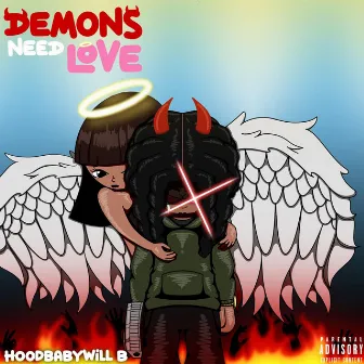 Demons Need Love by Hood Baby Will B