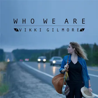 Who We Are by Vikki Gilmore