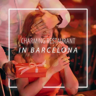 Charming Restaurant in Barcelona: Chilled Jazz for Romantic Dinner by Romantic Restaurant Music Crew