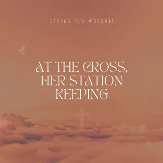 At the Cross, Her Station Keeping by Taylor Fletcher