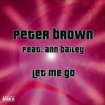 Let Me Go (Incl. Eddie Amador & Peter Gelderblom Mixes) by Ann Bailey