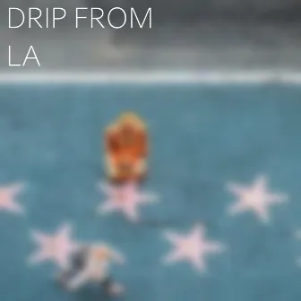 Drip From LA by Sex Havers