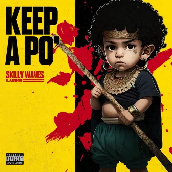 Keep A Po' by Skilly Waves