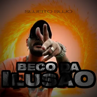 Beco da Ilusão by Sujeito Sujo