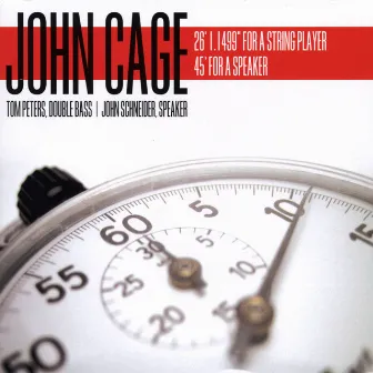 John Cage: 26' 1.1499'' for a String Player and 45' for a Speaker by John Schneider