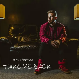 Take Me Back by Alec Lehrman