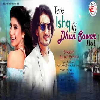 Tere Ishq Ki Dhun Sawar Hai by Altaaf Sayeed