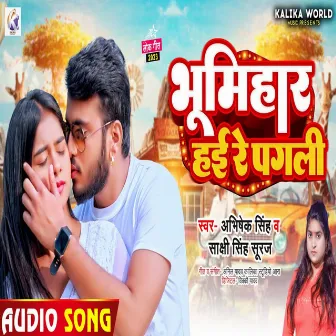 Bhumihar Hai Re Pagli by Sakshi Singh Rajput