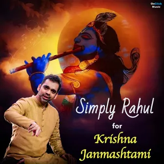 Simply Rahul for Krishna Janmashtami by Rahul Deshpande