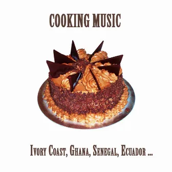 Cooking Music : Ivory Coast, Ghana, Senegal, Ecuador by Luckson Padaud