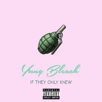 If They Only Knew by Yung Bleach