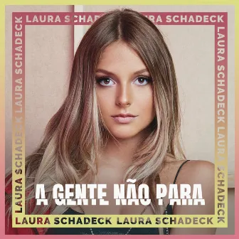 A Gente Não Para by Laura Schadeck