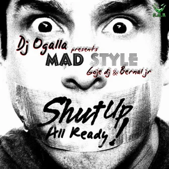 Shut Up All Ready by Dj Ogalla