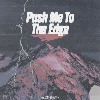 Push me to the edge by Black N White