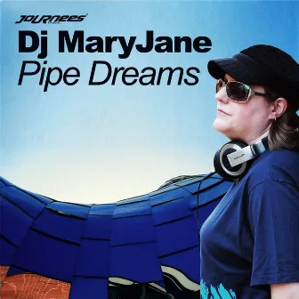 Pipe Dreams by DJ Mary Jane