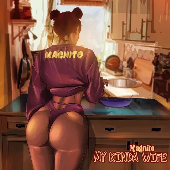 My Kinda Wife by Magnito