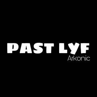 Past Lyf by ARKOONIC