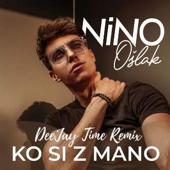 Ko Si Z Mano (DeeJay Time Remix) by Nino Ošlak