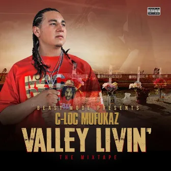 Valley Livin':The Mixtape by C-Loc Mufukaz