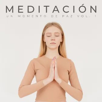 Meditación: Un Momento De Paz Vol. 1 by Relájate Radio 1