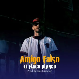 Amigo Falso by El Flaco Blanco