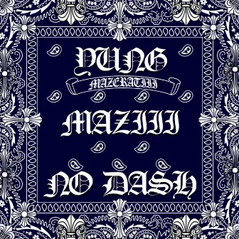 Yung Maziii No Dash by Mazeratiii