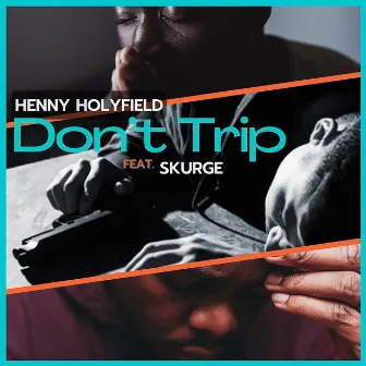 Don't Trip by Henny Holyfield