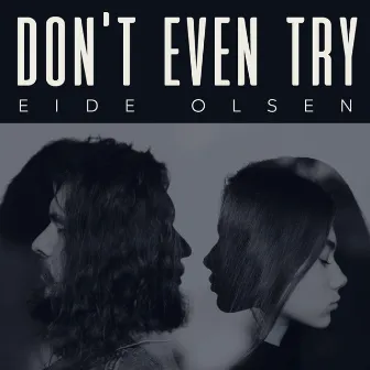 Don't Even Try by Eide Olsen