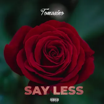 Say Less by Tomasino