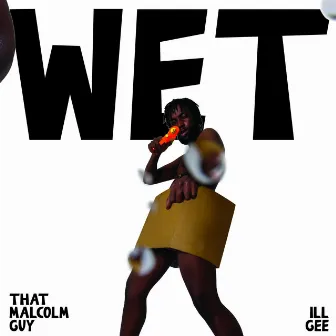 Wet by That Malcolm Guy