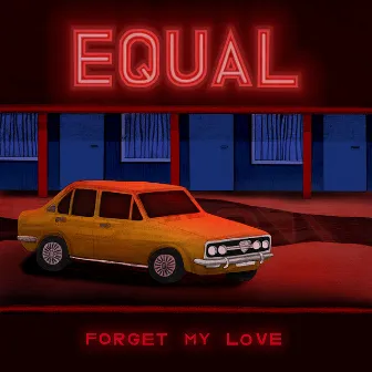 Forget My Love by Equal