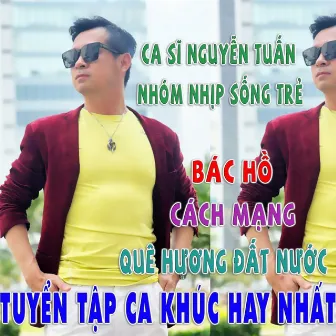 Tuyển Tập Ca Khúc Hay Nhất Về Quê Hương Đất Nước, Cách Mạng, Bác Hồ by Nguyễn Tuấn