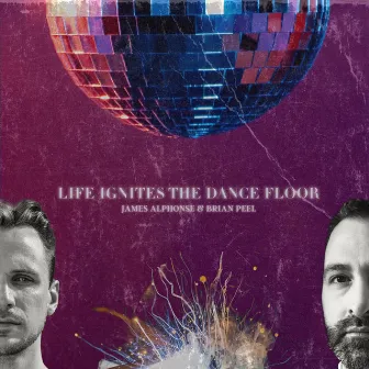 Life Ignites The Dance Floor (A Brian Peel Collaboration) by James Alphonse