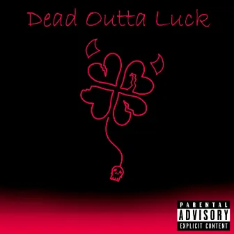 Dead Outta Luck by Artemis