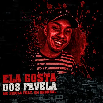 Ela Gosta dos Favela by Mc Nicola