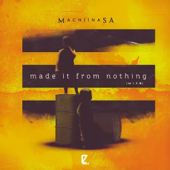 Made It From Nothing by MachiinaSA