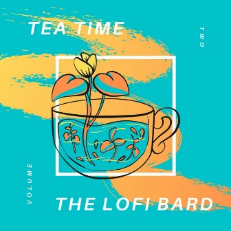 Tea Time: Volume 2 by The Lofi Bard