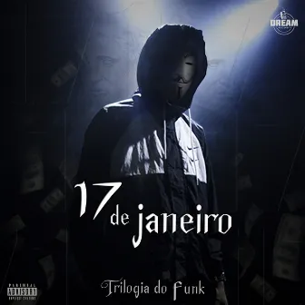 17 de Janeiro - Trilogia do Funk by MG Da Oeste