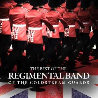 The Best of The Regimental Band of the Coldstream Guards by The Regimental Band of the Coldstream Guards