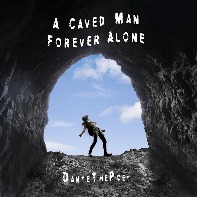 A Caved Man Forever Alone