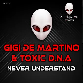 Never understand by Toxic D.N.A