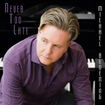 Never Too Late by Michael Broening