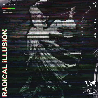 Take Me by Radical Illusion