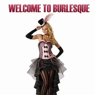 Welcome To Burlesque by Lilian